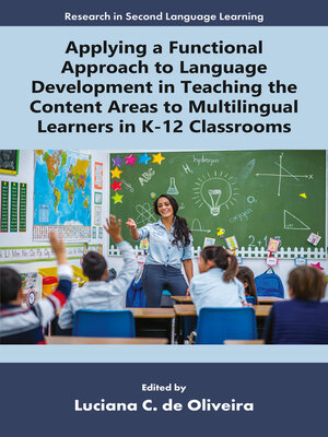 cover image of Applying a Functional Approach to Language Development in Teaching the Content Areas to Multilingual Learners in K-12 Classrooms